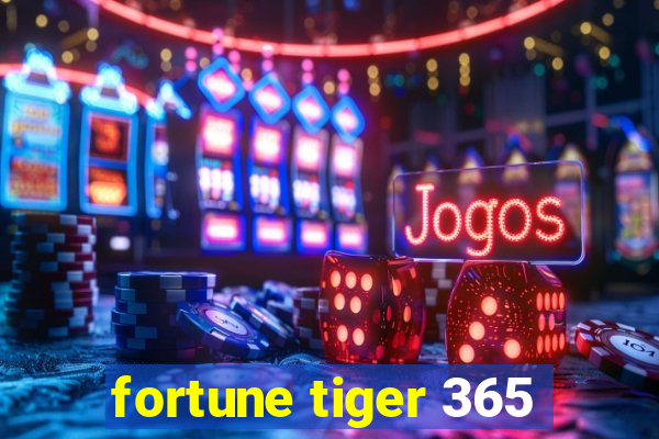 fortune tiger 365
